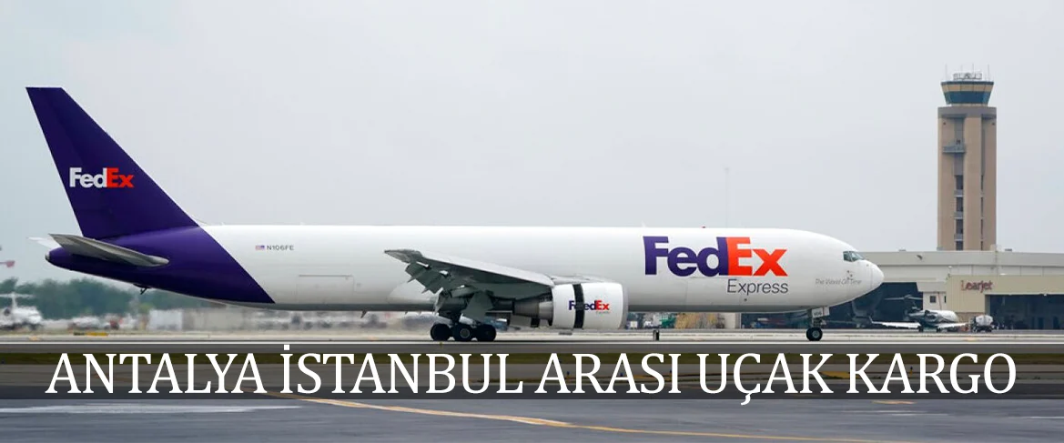 Antalya İstanbul Arası Uçak Kargo