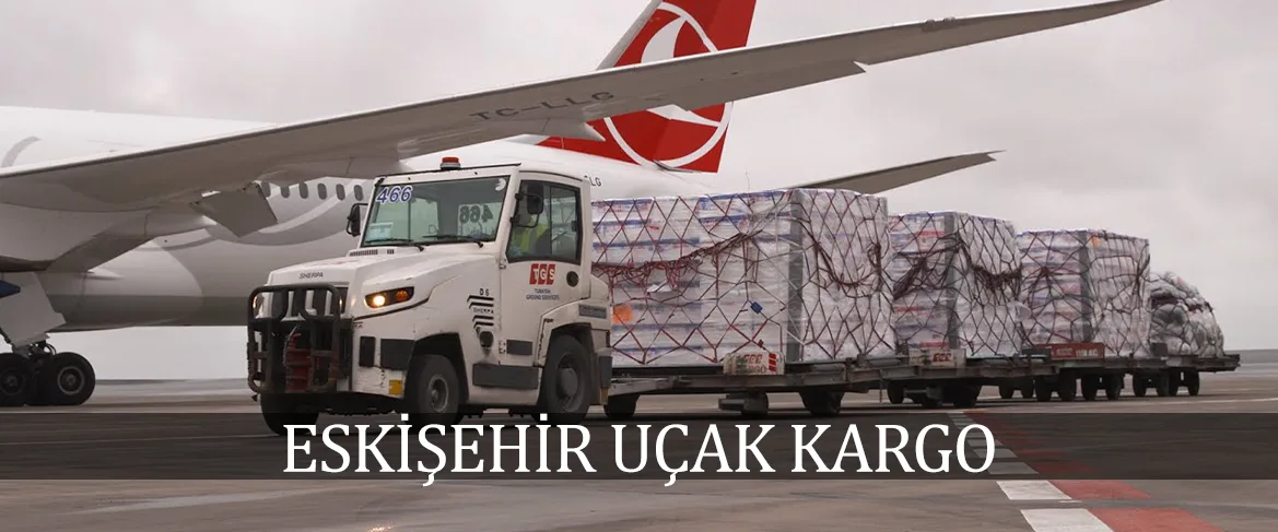 Eskişehir Uçak Kargo