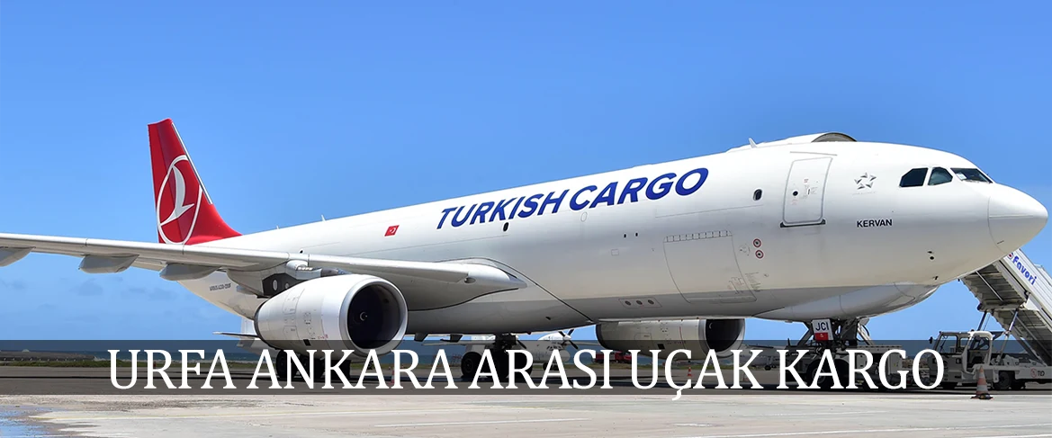 Urfa Ankara Arası Uçak Kargo